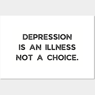 Depression Is An Illness Not A Choice Posters and Art